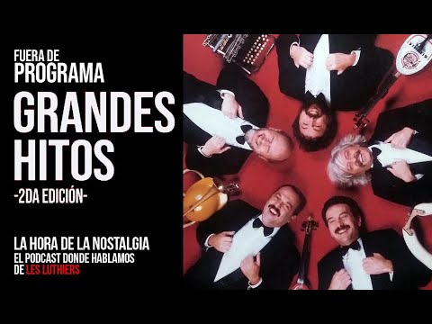 Grandes Hitos (Re-edición) - Episodio Extra de "La Hora de la Nostalgia", el Podcast de Les Luthiers