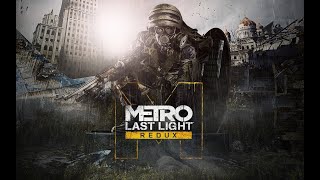 Metro Last Light Redux - Part 3 [Through The Darkness!]