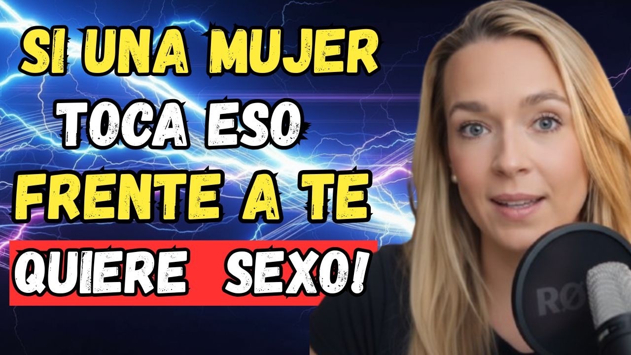 PSICOLOGÍA DE LA ATRACCIÓN: Si una MUJER toca A ESTO frente a ti, realmente te quiere