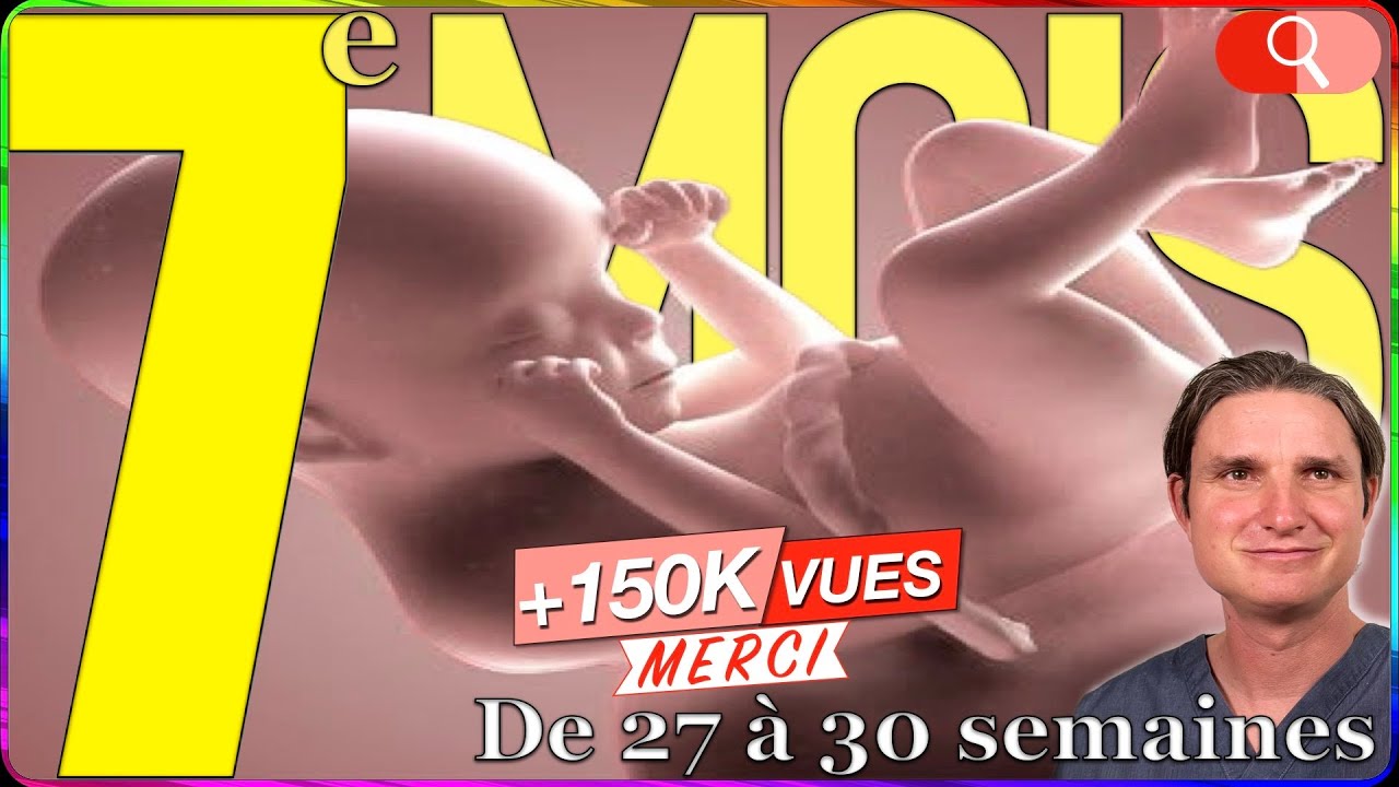 7 MOIS de GROSSESSE, comment est le bébé ? Symptômes ?