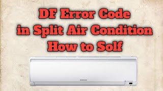 How to DF error Code in apil air Condition, how to Solf, code problem,solve, df inverter ac  error,