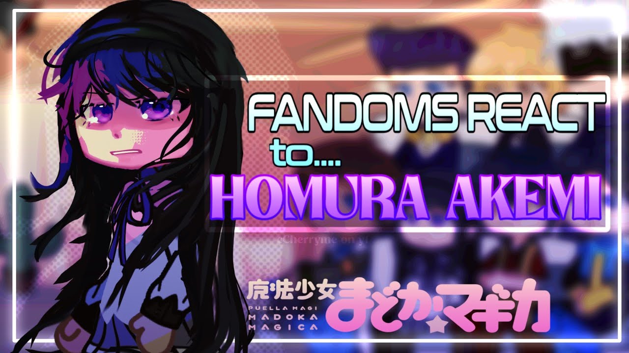 Fandoms react to... | Homura Akemi | Part 1/7 | Credits in description!!