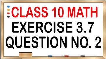 EXERCISE 3.7  QUESTION NO. 2 CLASS 10 / EX - 3.7 Q2 Cl 10 Math