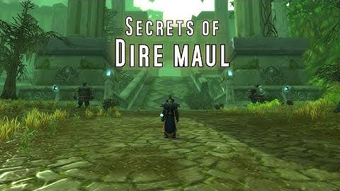 Secrets of Dire Maul - Wow Classic Exploration patch 1.13.4