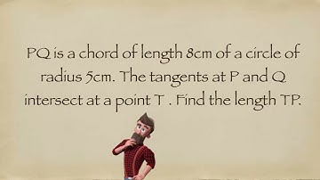 PQ is a chord of length 8cm of a circle of radius 5cm Find the length of tangent