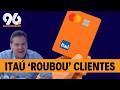 ITAÚ ADMITE 'ROUBO' DE DINHEIRO DE CLIENTES