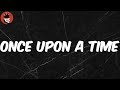 Once Upon A Time (Lyrics) - $Not