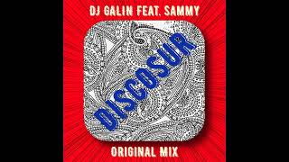 DJ GALIN Feat  Sammy   Discosur Original Mix