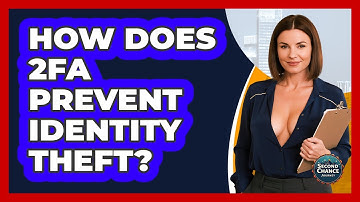 How Does 2FA Prevent Identity Theft? - Second Chance Journey