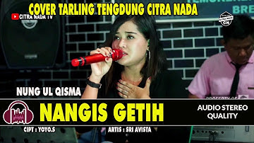 NANGIS GETIH ~ NUNG UL QISMA || COVER TARLING TENGDUNG CITRA NADA
