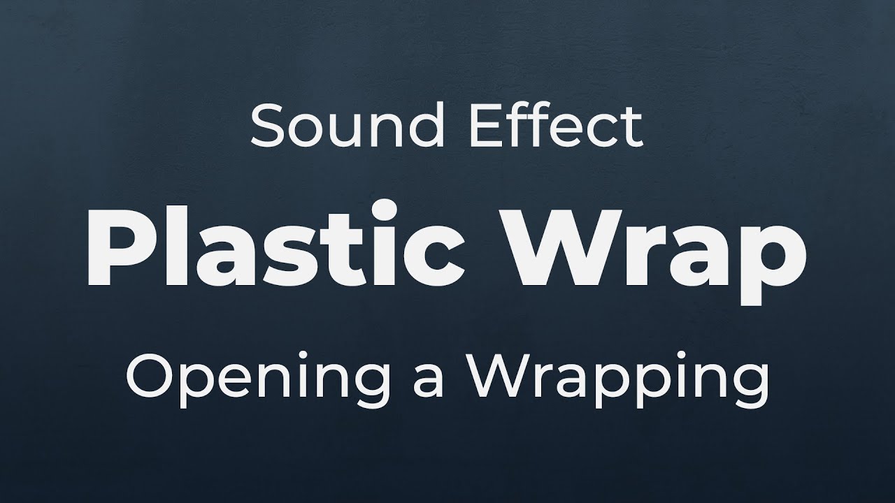 Plastic Wrap Opening Sound Effect | SFX Free for Non-Profit Projects