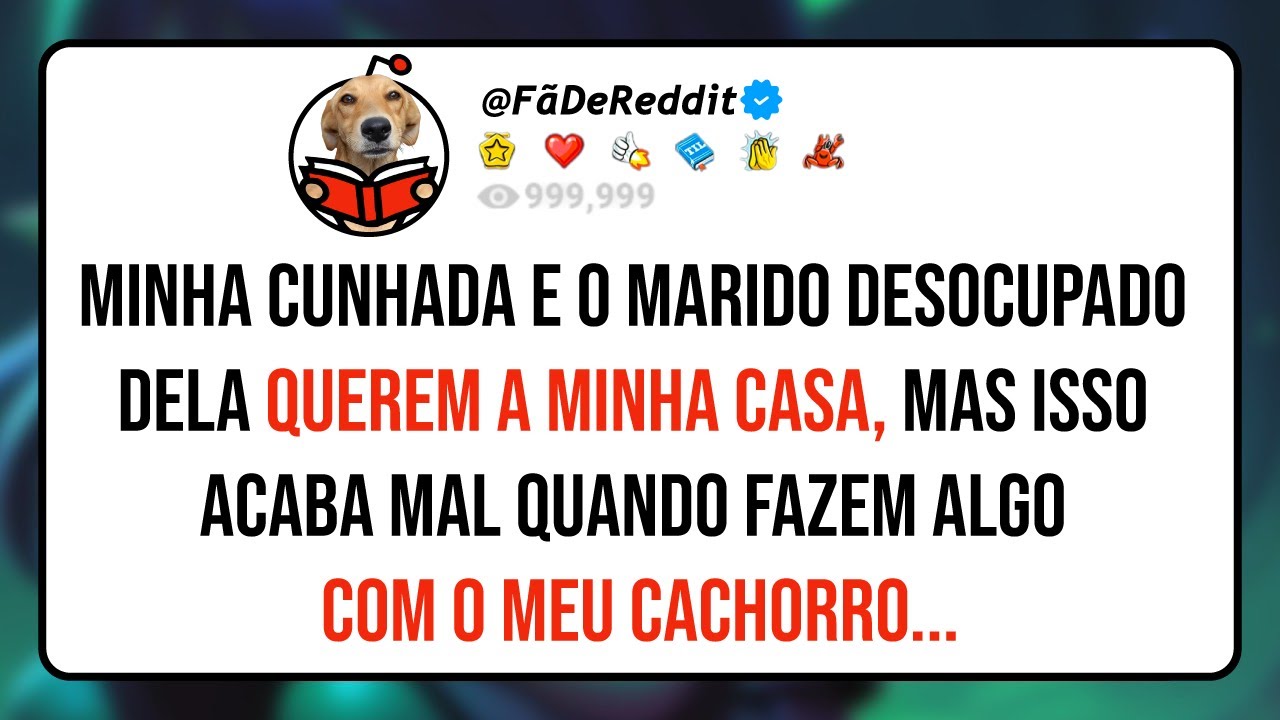 Minha cunhada e o marido desocupado dela querem a minha casa, mas isso acaba mal quando fazem algo