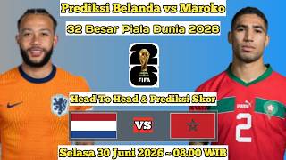 Netherlands vs. Morocco Prediction: 2026 World Cup Round of 32 ~ Head-to-Head & Score Prediction