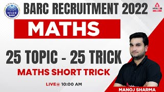 25 Topic - 25 Trick (Maths Short Tricks) | BARC Recruitment 2022 | Maths By Manoj Sharma