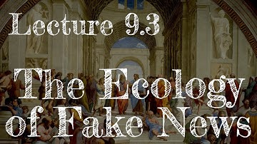 Calling Bullshit 9.3: The Ecology of Fake News