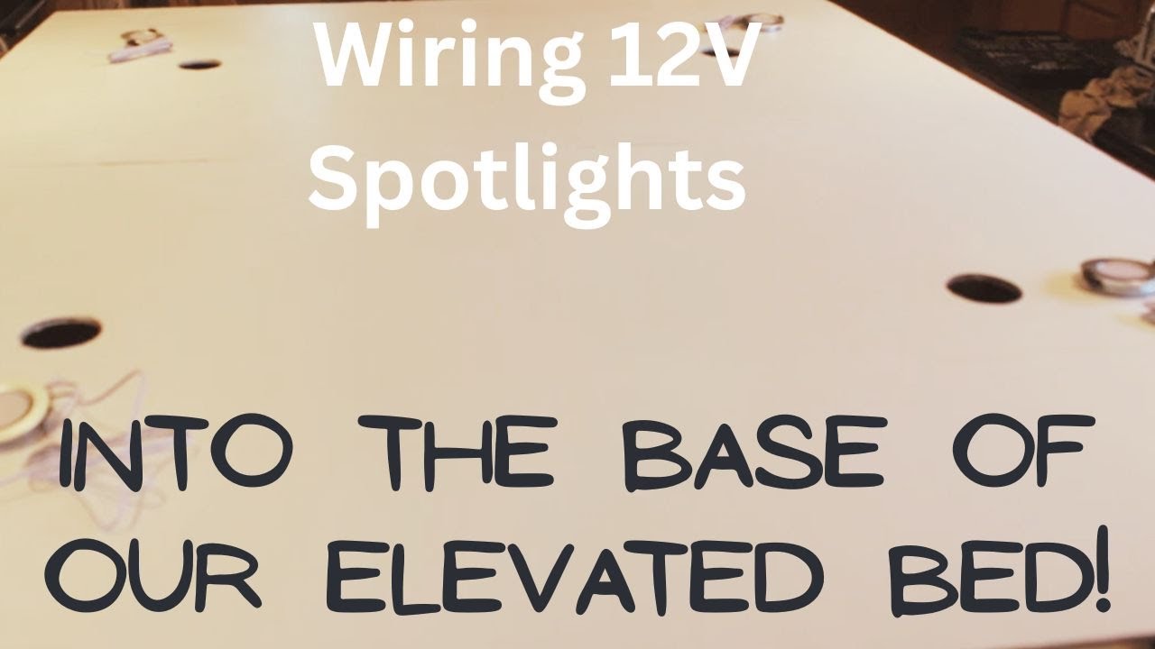 DIY Campervan 12V Spotlight Wiring into the Base of Our Elevated Bed