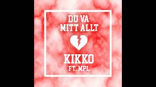 KIKKO - Du Va Mitt Allt ft. MPL chords