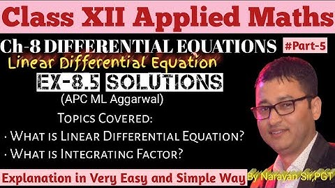 Ex-8.5Solutions•Ch-8•Linear Diff. Equation•Integrating Factor•APC ML Aggarwal•CBSE 12 Applied Maths