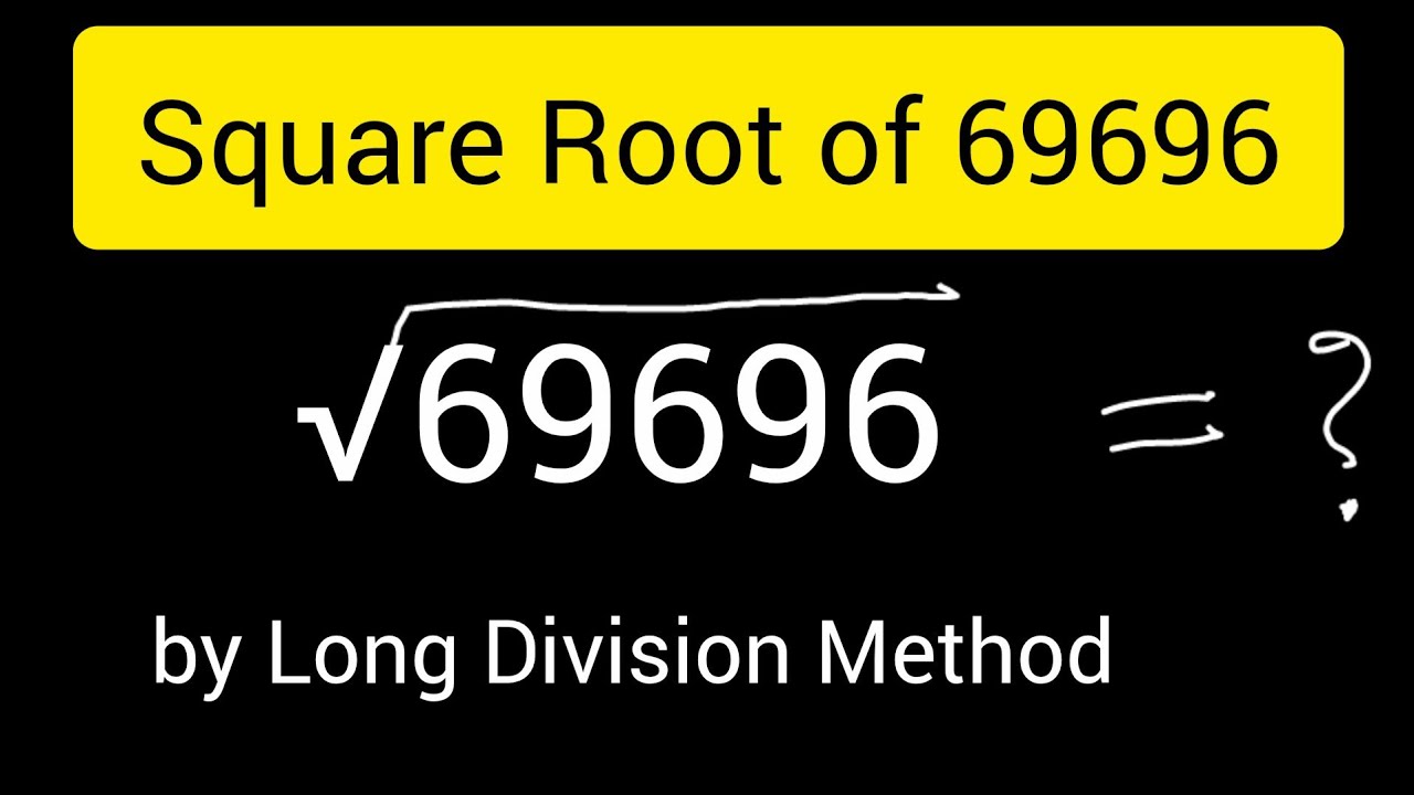How to Find Square Root of 69696 by Long Division Method - YouTube