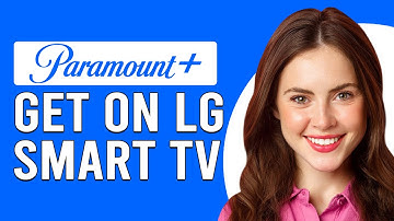 How To Get Paramount Plus On LG Smart TV (How Do You Install Paramount Plus On Your LG TV?)