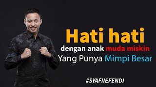 Video Motivasi 'hati hati dengan anak muda miskin yang punya mimpi besar' by Syafii Efendi