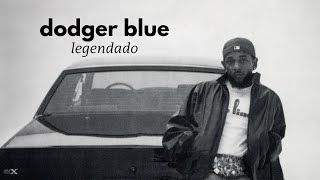 dodger blue (legendado) - Kendrick Lamar (feat. Wallie the Sensei, Siete7x & Roddy Ricch)