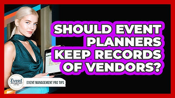 Should Event Planners Keep Records Of Vendors?