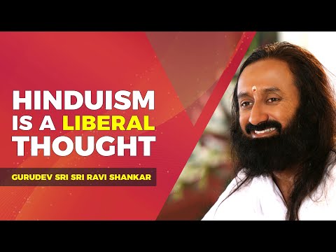 Hinduism Is A Liberal Thought | Sri Sri Ravi Shankar