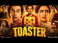 Toaster - New Comedy Movie I Rajkumar Rao I Sanya Malhotra I New Release Movie I