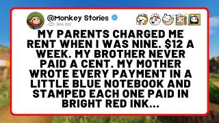 My parents charged me rent when I was nine. $12 a week. My brother never paid a cent. My mother...