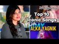 Alka Yagnik : Top 10 Iconic Songs 🔥❤️ | Happy Birthday Alka Yagnik 