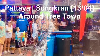 Pattaya | Around Tree Town | Songkran [13/04]