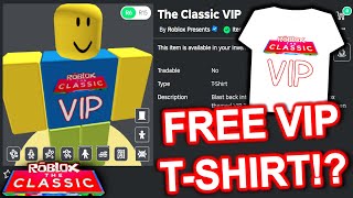 FREE VIP T-SHIRT!!! HOW TO GET The Classic VIP! (ROBLOX THE CLASSIC EVENT)