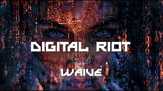 DIGITAL RIOT | Original song by W.AI.VE Music