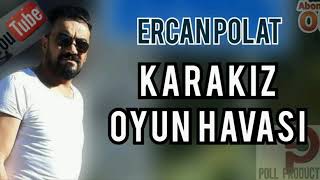 ERCAN POLAT  / Karakız ERZURUM OYUN Havaları yeni  (2020) Resimi