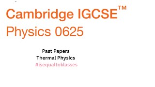 PART 2 IGCSE Thermal Physics 0625 past Papers Practice | Heat | Revision