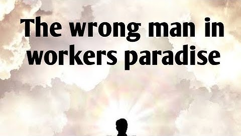 10 English chapter 1The wrong man in workers paradise