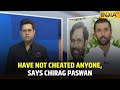 We Didn't Lose Anything But Gained From Poll Results, Haven't Cheated Anyone, Says Chirag Paswan