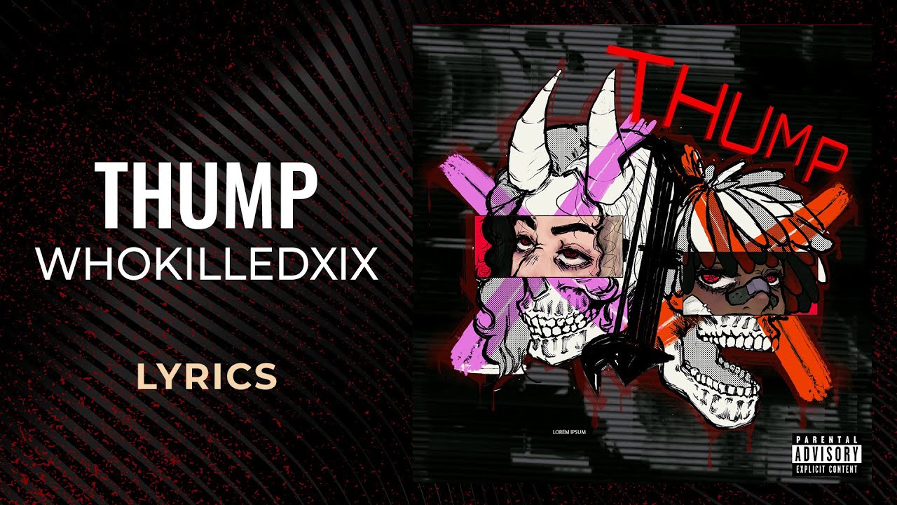 WHOKILLEDXIX THUMP (LYRICS) YouTube