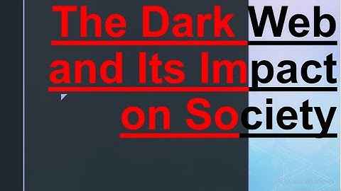 The Dark Web and Its Impact on Society