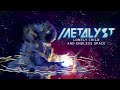 Metalyst  lonely child and endless space full album