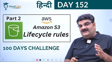 Day 152 || AWS S3 || S3 Lifecycle Rule Part 2 || AWS Learning || हिन्दी || Bhavesh Atara