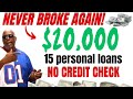 $20,000 15 Places for NO CREDIT CHECK LOANS!! NEVER BROKE AGAIN with Personal LOANS