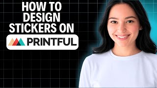 How To Design Stickers On Printful 2025 (Beginner Tutorial) screenshot 4