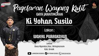 Pagelaran Wayang Kulit Wahyu Purbakayun Ki Yohan Susilo Gagrag Porongan