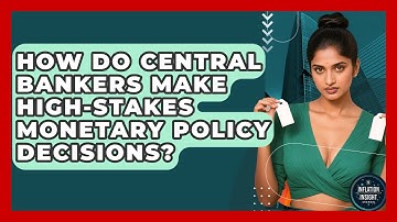 How Do Central Bankers Make High-stakes Monetary Policy Decisions? - Inflation Insight Channel