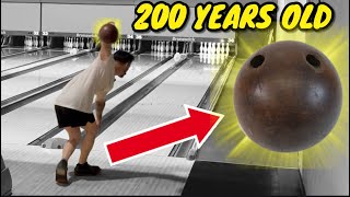 Bowling with an ANCIENT WOODEN Bowling Ball