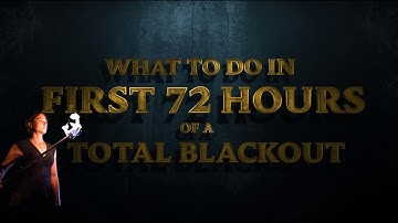 What to Do in the First 72 Hours of a Total Blackout
