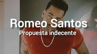 Romeo Santos - Propuesta Indecente (letra/lyrics)