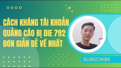 Cách Kháng Nghị Tài Khoản Quảng Cáo Bị Vô Hiệu Hóa 792 Do Thêm Thẻ - Die 792